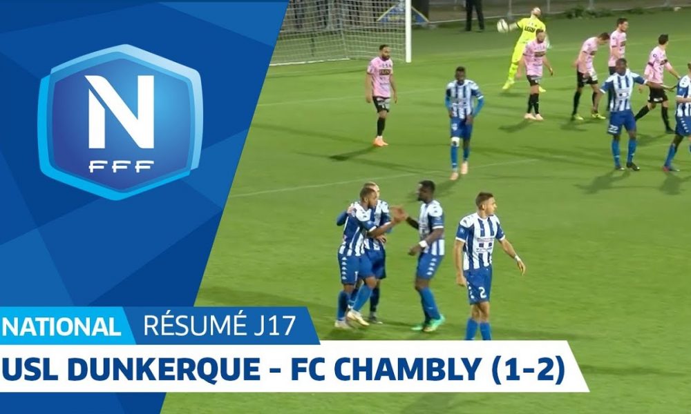 J17 USL Dunkerque FC Chambly 1 2 le résumé I National FFF 2018