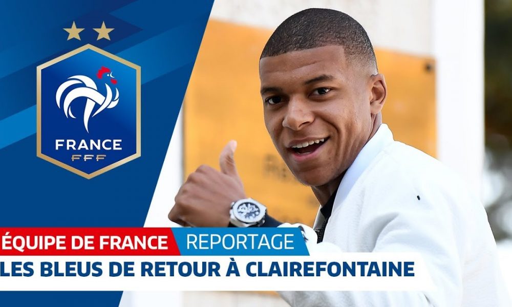 Retrouvailles à Clairefontaine Pour Les Bleus Equipe De France I Fff 2018 Pause Foot 