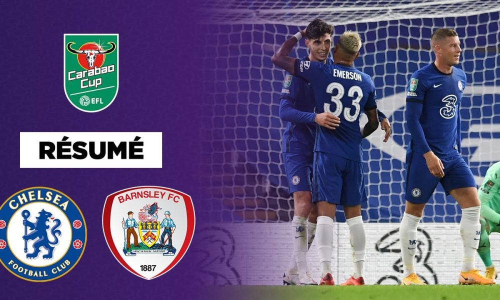 Résumé - Carabao Cup : Havertz voit triple et Chelsea ...